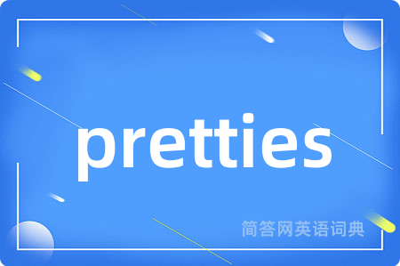 pretties