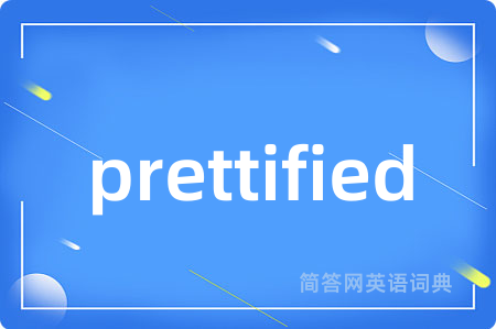prettified