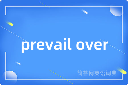 prevail over