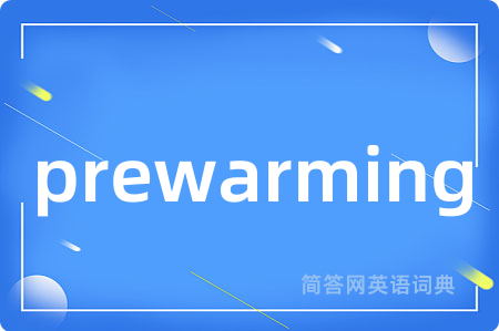 prewarming