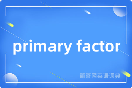 primary factor