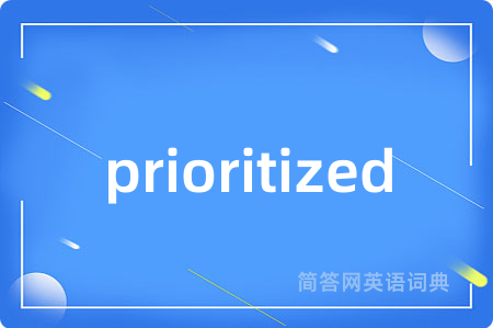 prioritized