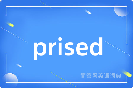 prised