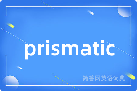 prismatic
