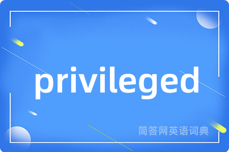 privileged