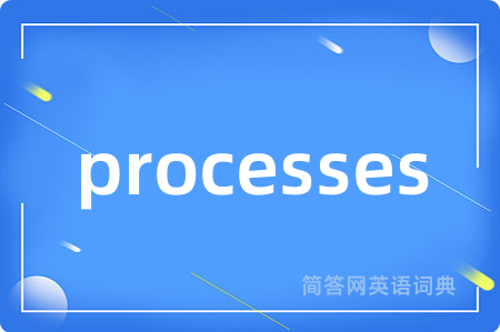 processes