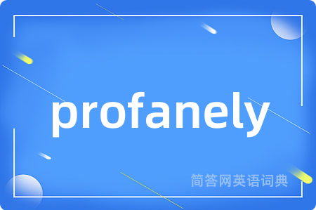 profanely
