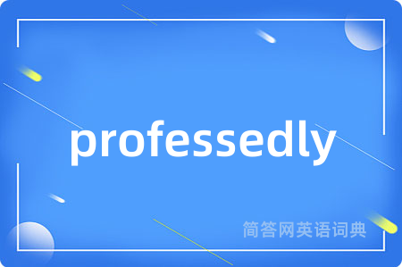 professedly