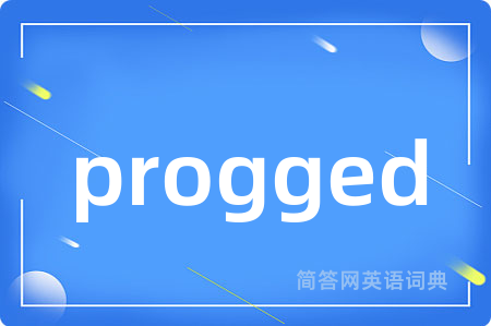 progged