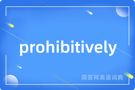 prohibitively