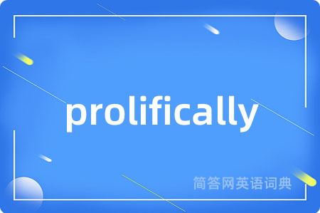 prolifically