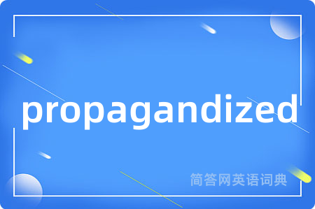 propagandized