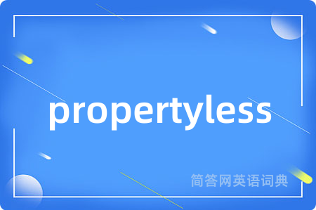 propertyless