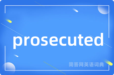 prosecuted