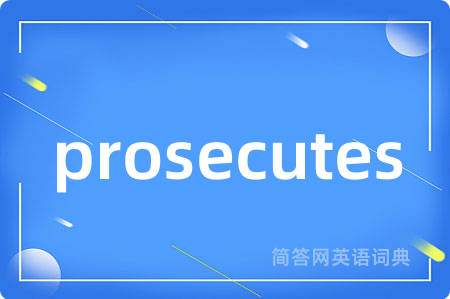 prosecutes