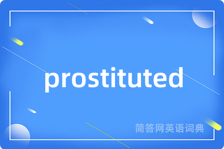 prostituted