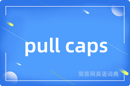 pull caps
