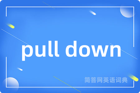 pull down