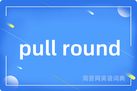 pull round