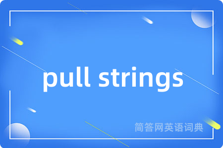 pull strings
