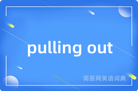 pulling out