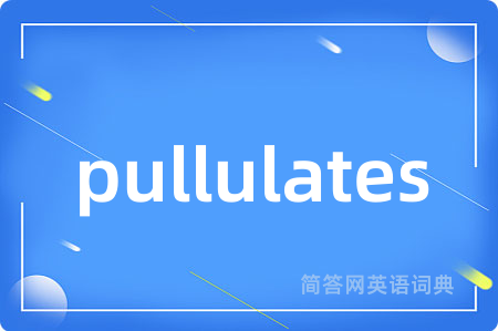 pullulates