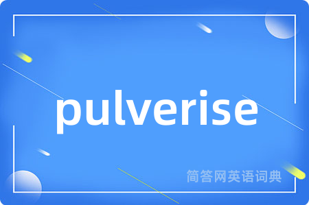 pulverise