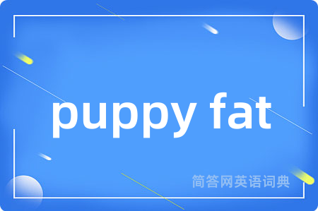 puppy fat