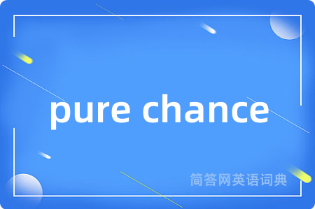 pure chance