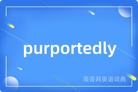 purportedly