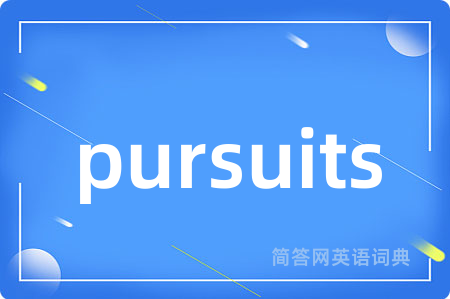 pursuits