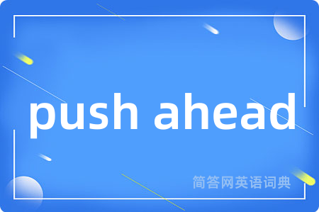 push ahead