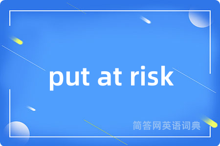 put at risk