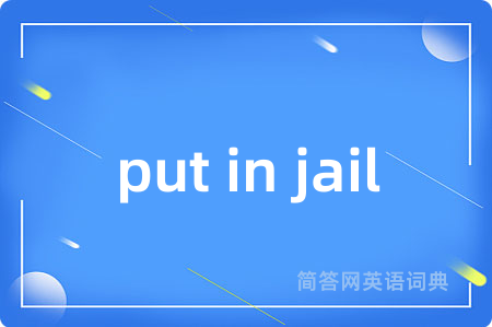 put in jail