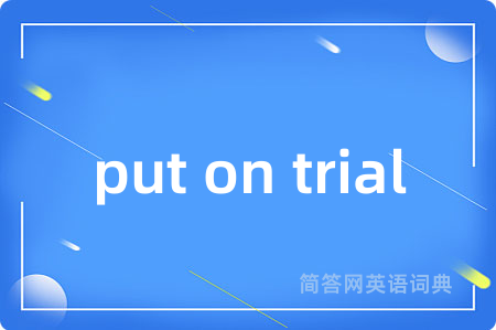 put on trial