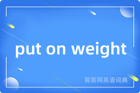 put on weight