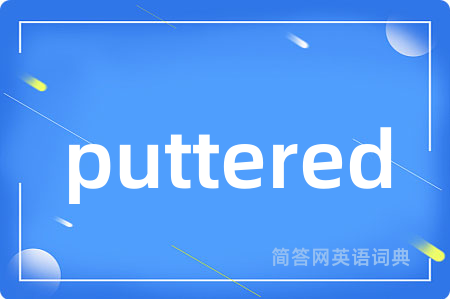 puttered