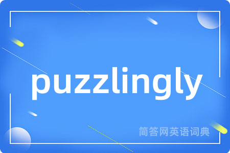 puzzlingly