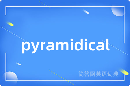 pyramidical