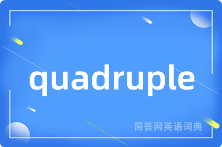 quadruple