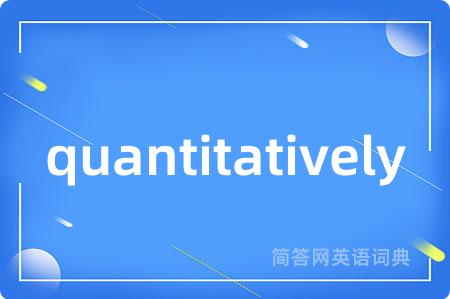 quantitatively
