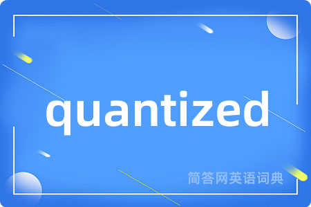 quantized