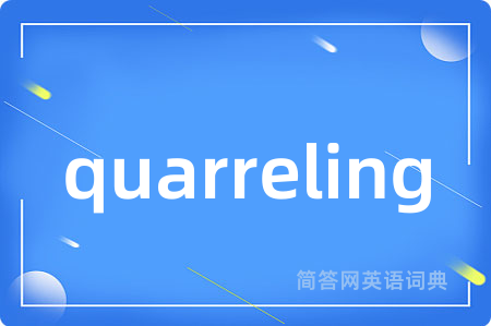 quarreling