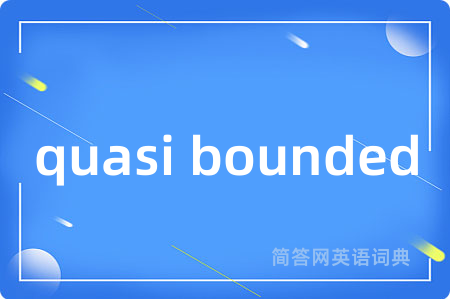 quasi bounded