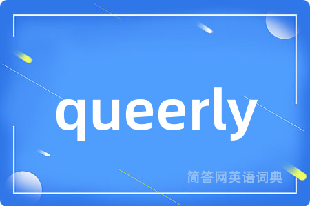 queerly