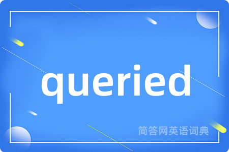 queried