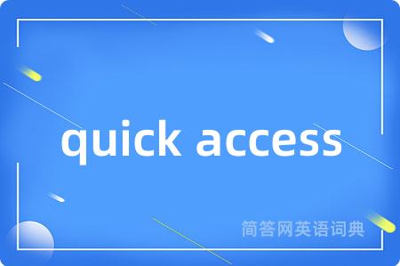 quick access
