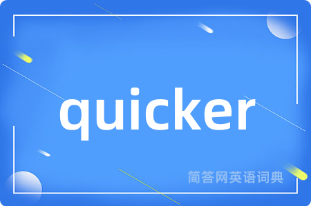 quicker