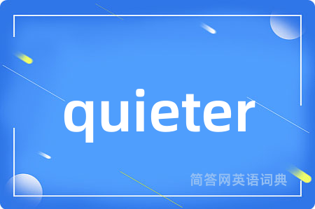 quieter