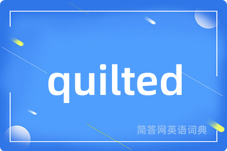 quilted